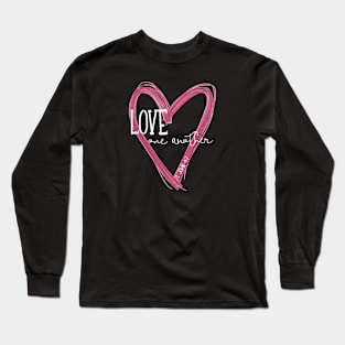 Love One Another - 1 John 4:7 Long Sleeve T-Shirt
